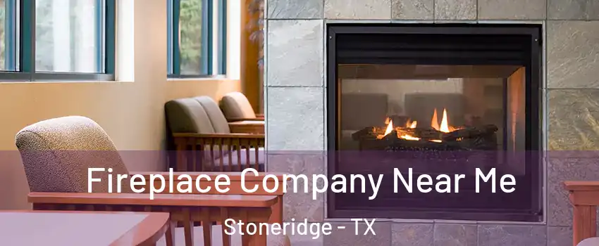 Fireplace Company Near Me Stoneridge - TX