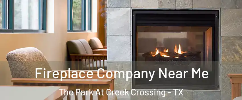Fireplace Company Near Me The Park At Creek Crossing - TX