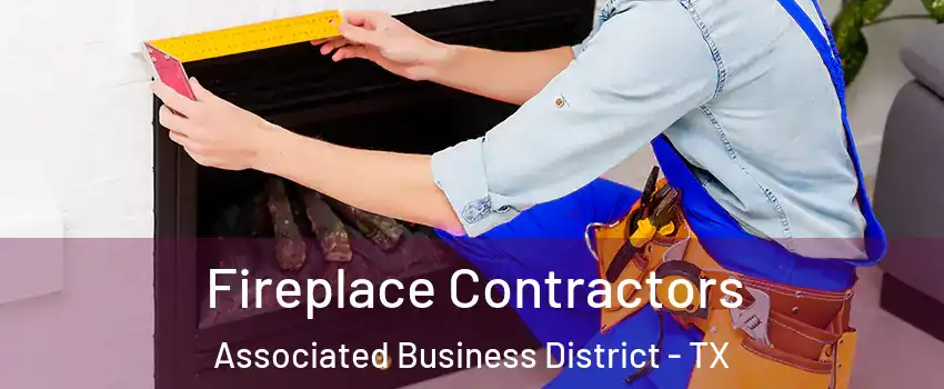 Fireplace Contractors Associated Business District - TX