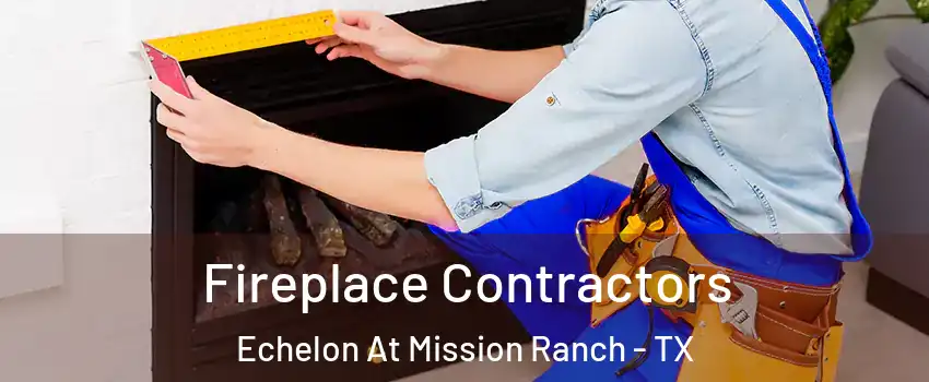 Fireplace Contractors Echelon At Mission Ranch - TX
