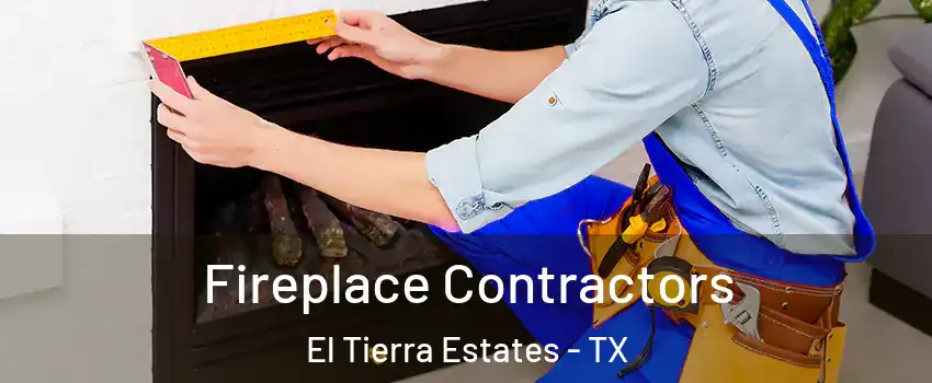 Fireplace Contractors El Tierra Estates - TX