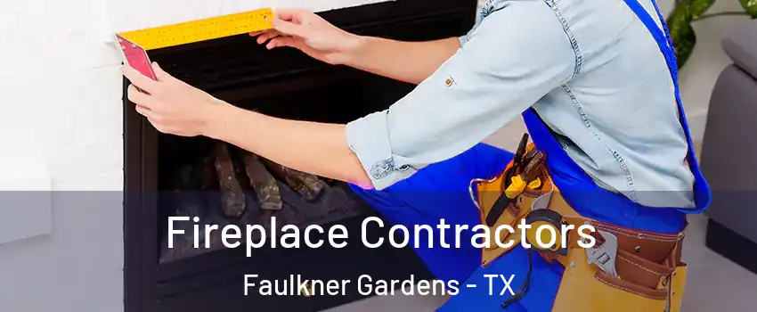 Fireplace Contractors Faulkner Gardens - TX