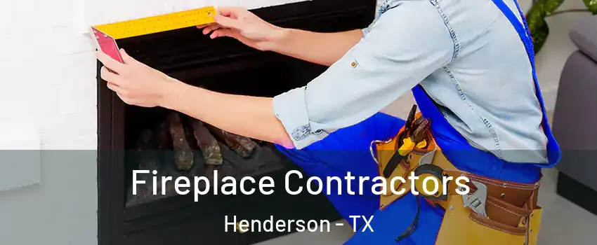 Fireplace Contractors Henderson - TX