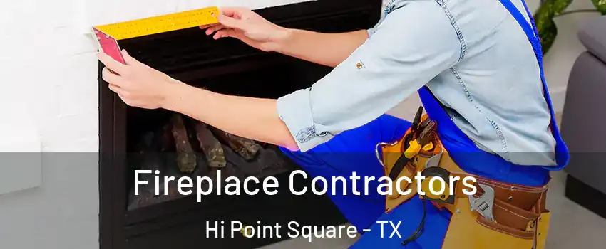 Fireplace Contractors Hi Point Square - TX