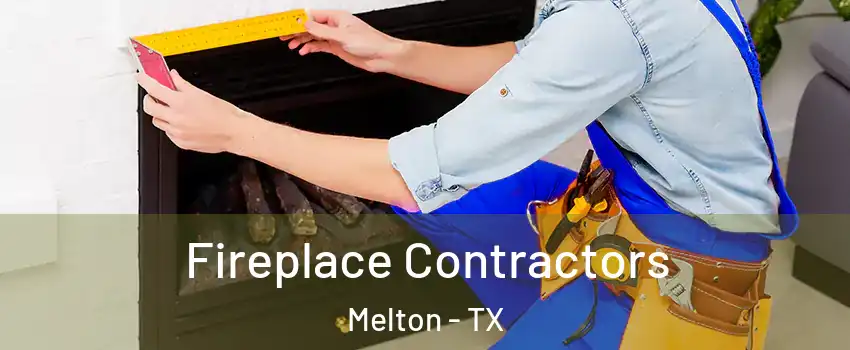 Fireplace Contractors Melton - TX