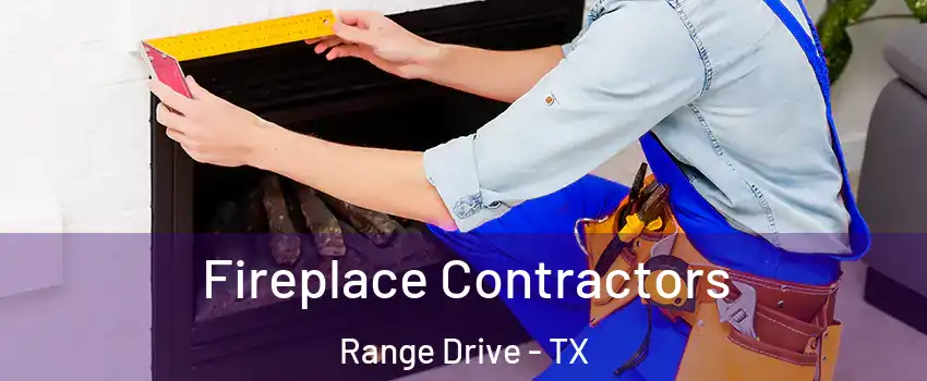 Fireplace Contractors Range Drive - TX