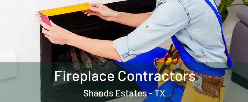 Fireplace Contractors Shands Estates - TX