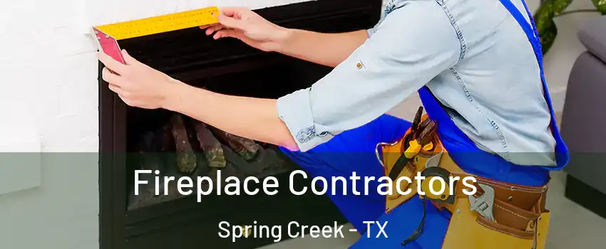 Fireplace Contractors Spring Creek - TX