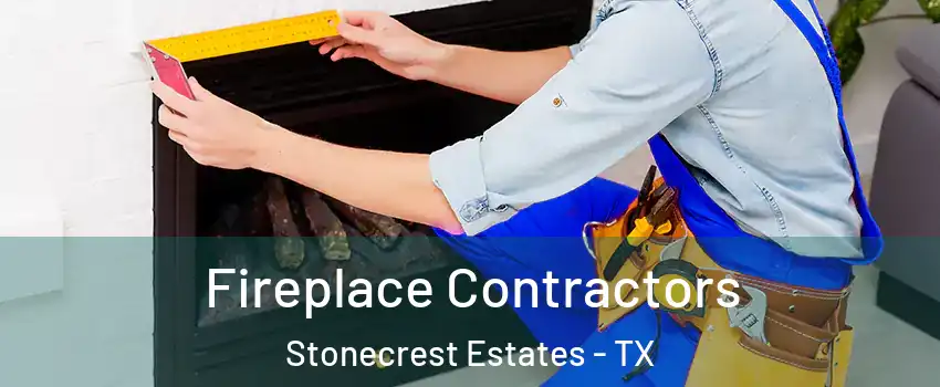 Fireplace Contractors Stonecrest Estates - TX