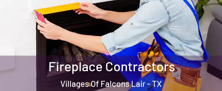 Fireplace Contractors Villages Of Falcons Lair - TX