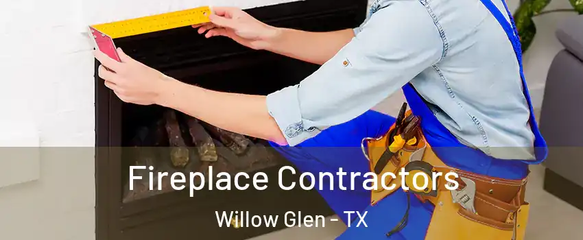 Fireplace Contractors Willow Glen - TX