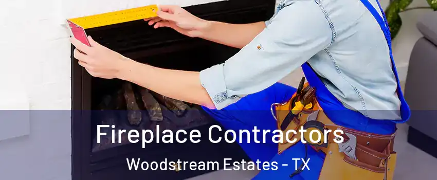 Fireplace Contractors Woodstream Estates - TX