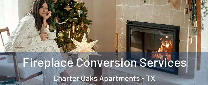 Fireplace Conversion Services Charter Oaks Apartments - TX