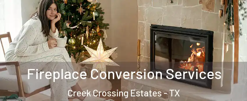 Fireplace Conversion Services Creek Crossing Estates - TX