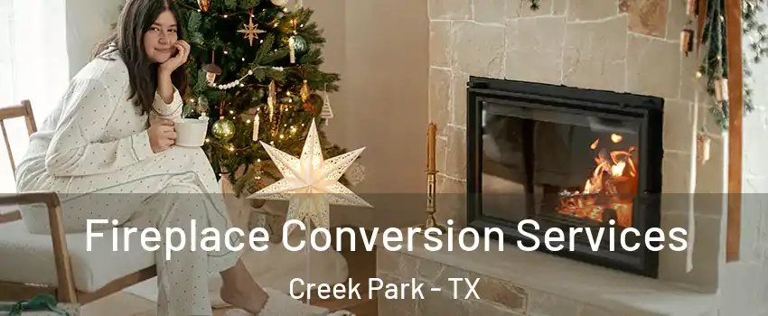 Fireplace Conversion Services Creek Park - TX
