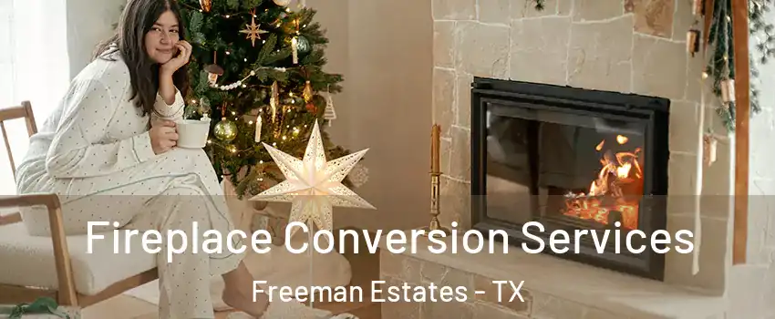 Fireplace Conversion Services Freeman Estates - TX