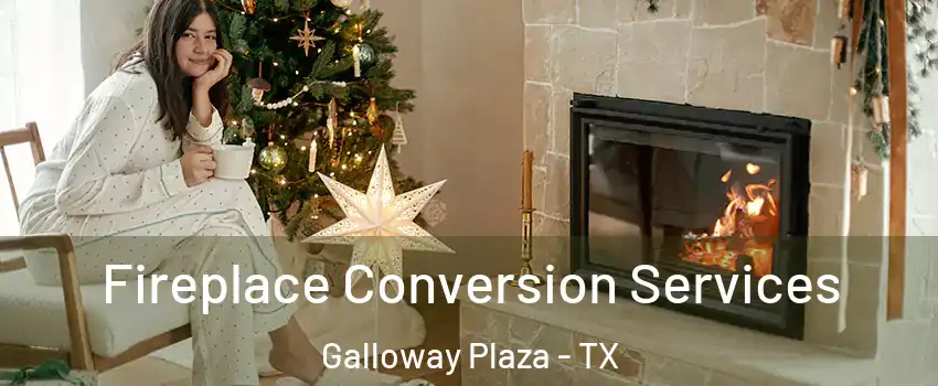 Fireplace Conversion Services Galloway Plaza - TX