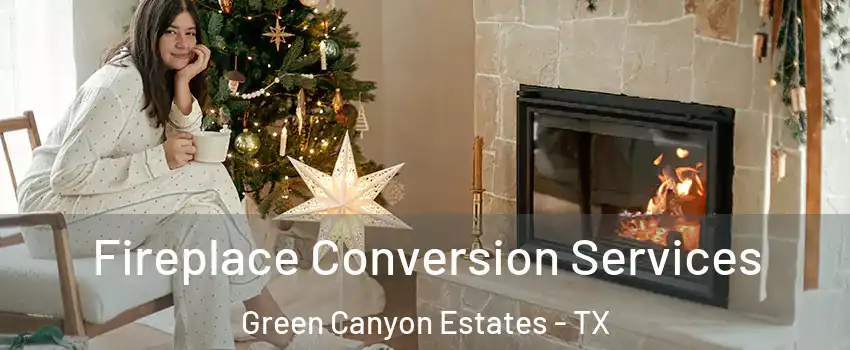 Fireplace Conversion Services Green Canyon Estates - TX