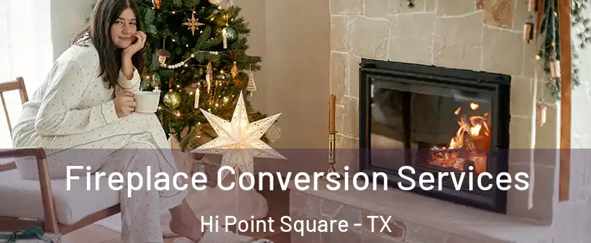 Fireplace Conversion Services Hi Point Square - TX