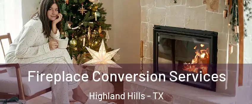 Fireplace Conversion Services Highland Hills - TX