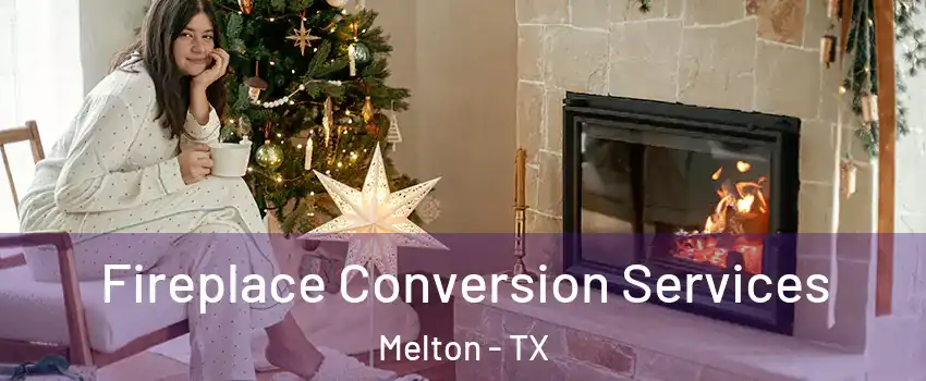 Fireplace Conversion Services Melton - TX