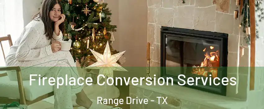 Fireplace Conversion Services Range Drive - TX