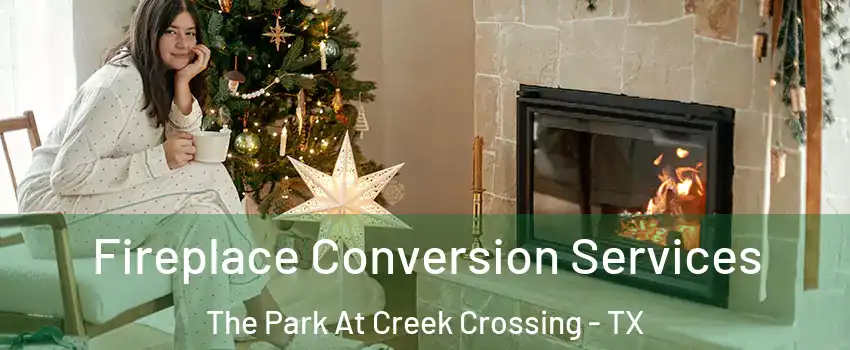 Fireplace Conversion Services The Park At Creek Crossing - TX