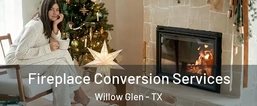 Fireplace Conversion Services Willow Glen - TX