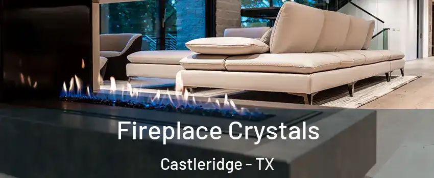 Fireplace Crystals Castleridge - TX