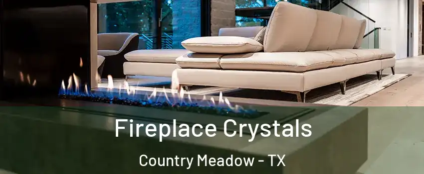 Fireplace Crystals Country Meadow - TX