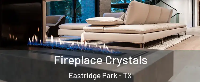 Fireplace Crystals Eastridge Park - TX