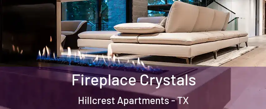 Fireplace Crystals Hillcrest Apartments - TX