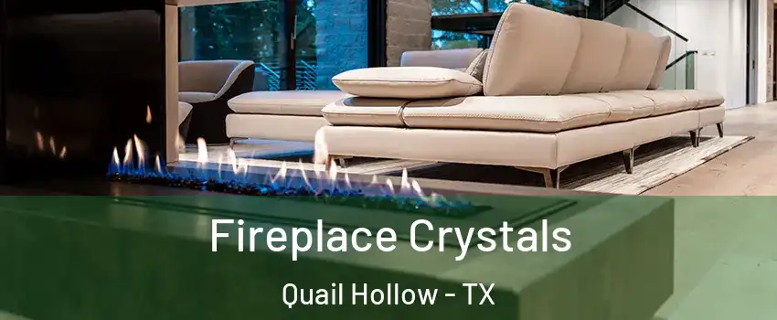 Fireplace Crystals Quail Hollow - TX