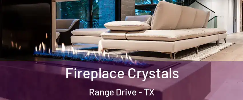 Fireplace Crystals Range Drive - TX