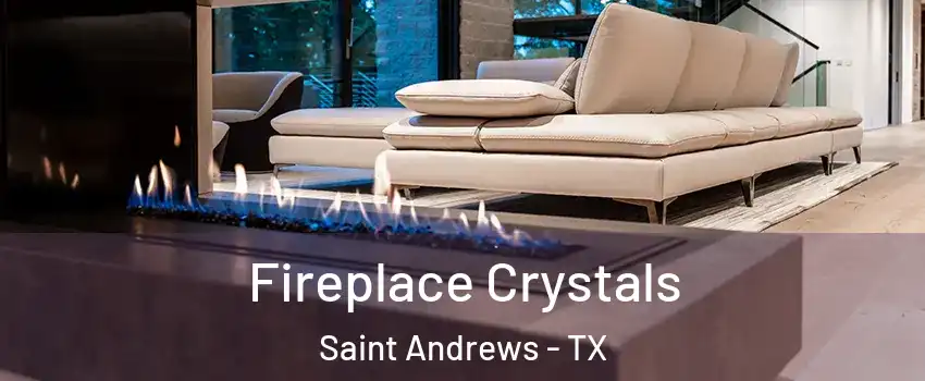 Fireplace Crystals Saint Andrews - TX