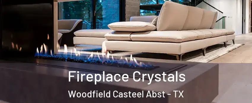 Fireplace Crystals Woodfield Casteel Abst - TX