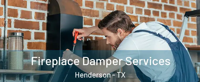 Fireplace Damper Services Henderson - TX