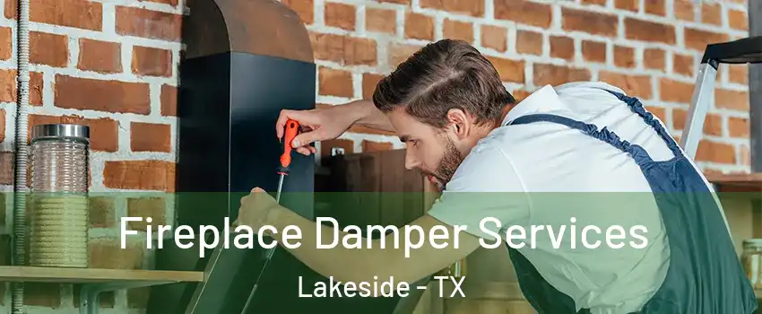 Fireplace Damper Services Lakeside - TX