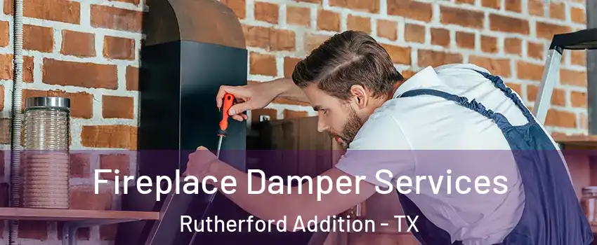 Fireplace Damper Services Rutherford Addition - TX