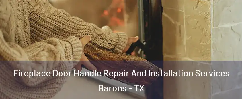 Fireplace Door Handle Repair And Installation Services Barons - TX