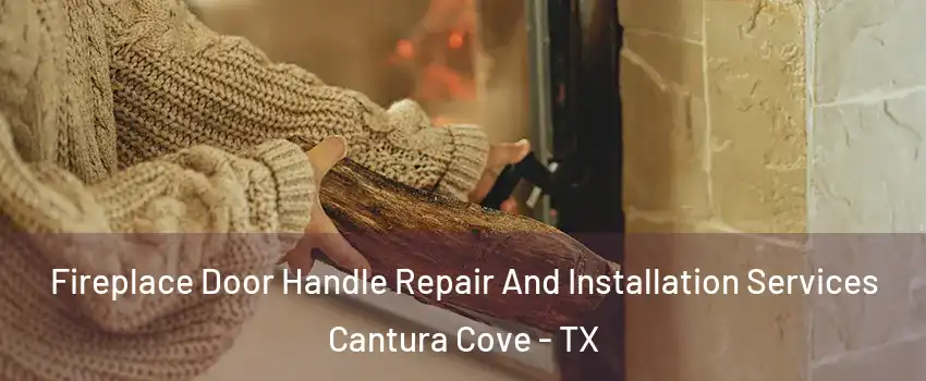 Fireplace Door Handle Repair And Installation Services Cantura Cove - TX