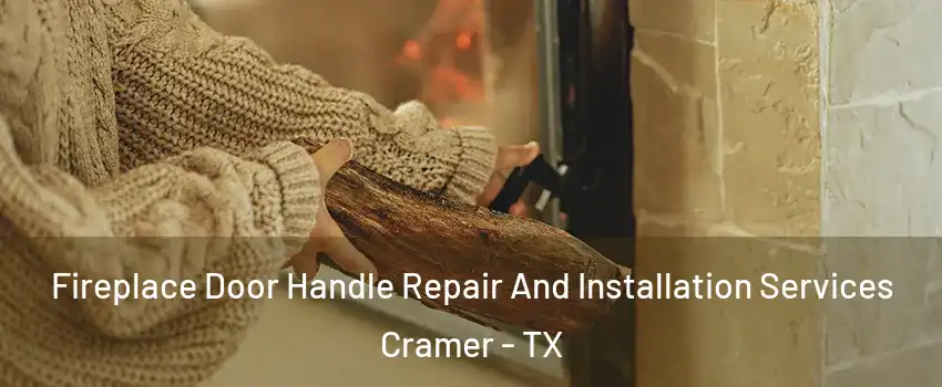 Fireplace Door Handle Repair And Installation Services Cramer - TX