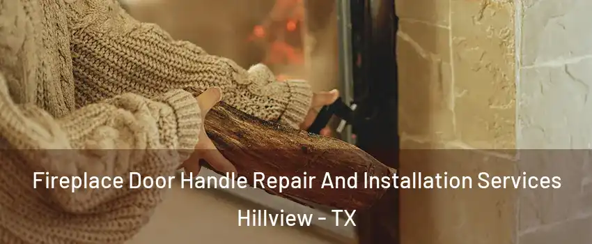 Fireplace Door Handle Repair And Installation Services Hillview - TX