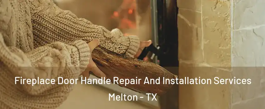 Fireplace Door Handle Repair And Installation Services Melton - TX