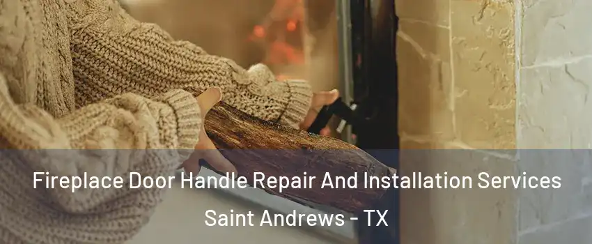 Fireplace Door Handle Repair And Installation Services Saint Andrews - TX