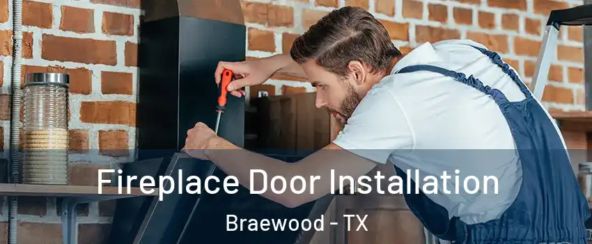 Fireplace Door Installation Braewood - TX