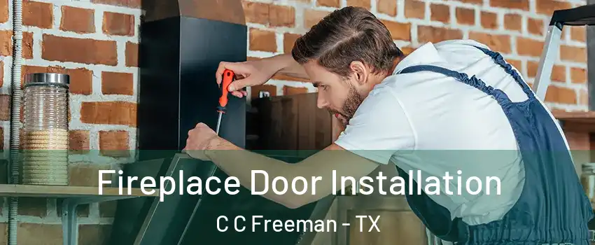 Fireplace Door Installation C C Freeman - TX