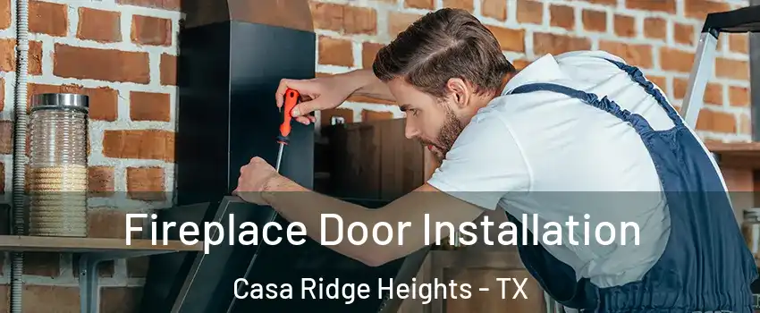 Fireplace Door Installation Casa Ridge Heights - TX