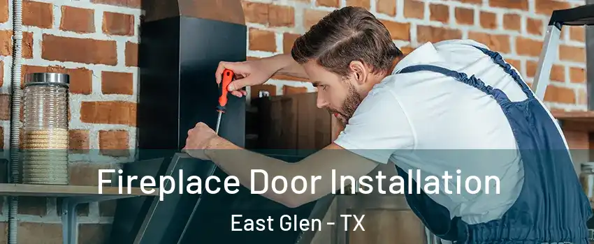 Fireplace Door Installation East Glen - TX
