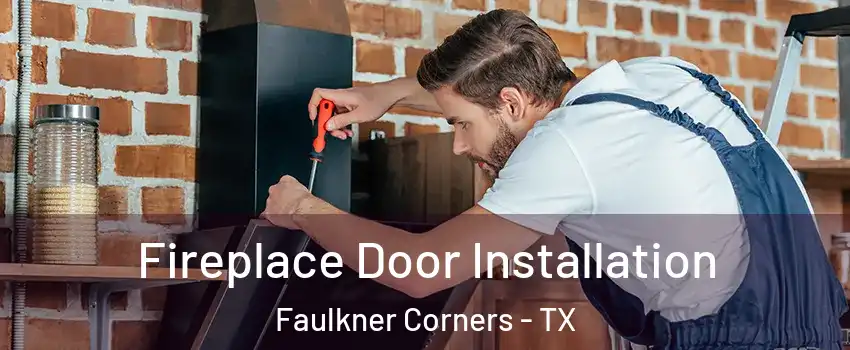 Fireplace Door Installation Faulkner Corners - TX